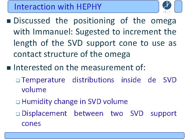 Interaction with HEPHY Discussed the positioning of the omega with Immanuel: Sugested to increment