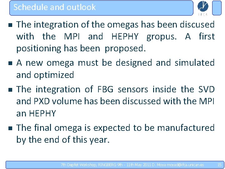 Schedule and outlook n n The integration of the omegas has been discused with