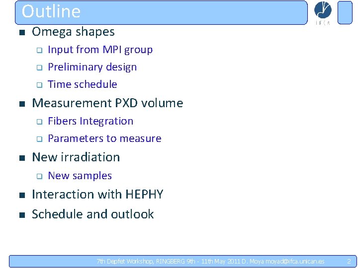 Outline n Omega shapes q q q n Measurement PXD volume q q n