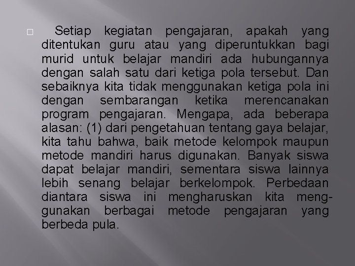 � Setiap kegiatan pengajaran, apakah yang ditentukan guru atau yang diperuntukkan bagi murid untuk