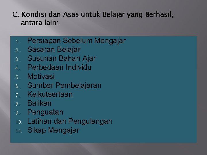 C. Kondisi dan Asas untuk Belajar yang Berhasil, antara lain: 1. 2. 3. 4.