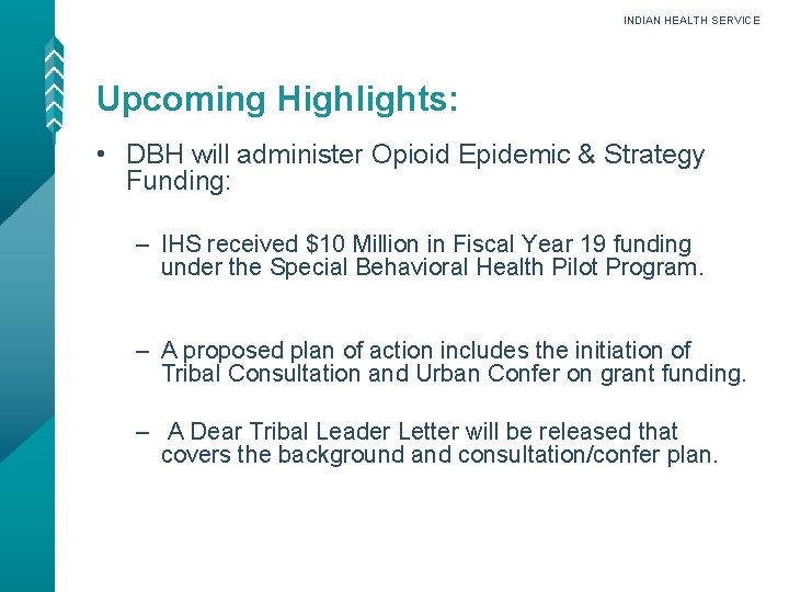 INDIAN HEALTH SERVICE Upcoming Highlights: • DBH will administer Opioid Epidemic & Strategy Funding: