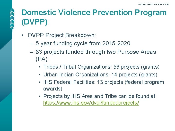 INDIAN HEALTH SERVICE Domestic Violence Prevention Program (DVPP) • DVPP Project Breakdown: – 5