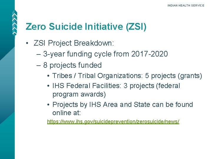 INDIAN HEALTH SERVICE Zero Suicide Initiative (ZSI) • ZSI Project Breakdown: – 3 -year