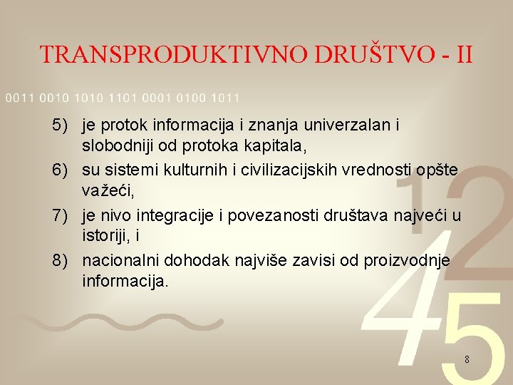 TRANSPRODUKTIVNO DRUŠTVO - II 5) je protok informacija i znanja univerzalan i slobodniji od