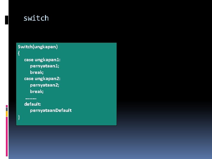 switch Switch(ungkapan) { case ungkapan 1: pernyataan 1; break; case ungkapan 2: pernyataan 2;