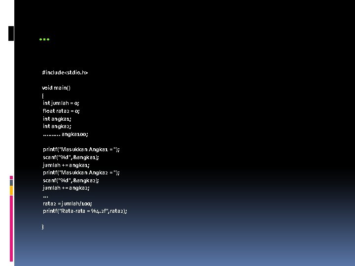 … #include<stdio. h> void main() { int jumlah = 0; float rata 2 =
