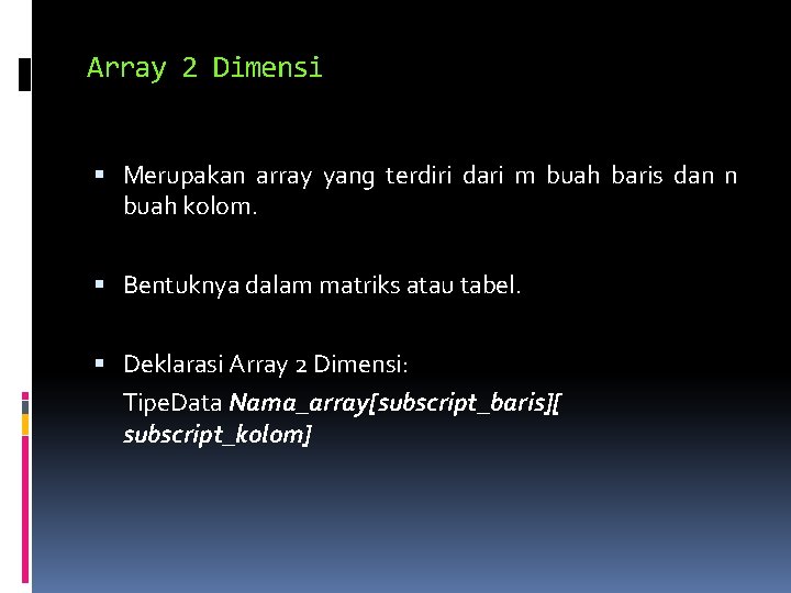 Array 2 Dimensi Merupakan array yang terdiri dari m buah baris dan n buah
