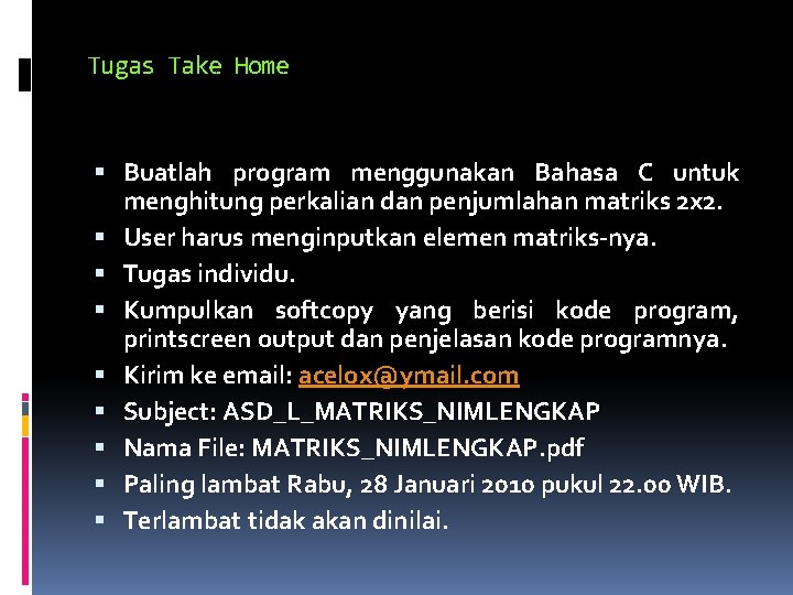 Tugas Take Home Buatlah program menggunakan Bahasa C untuk menghitung perkalian dan penjumlahan matriks
