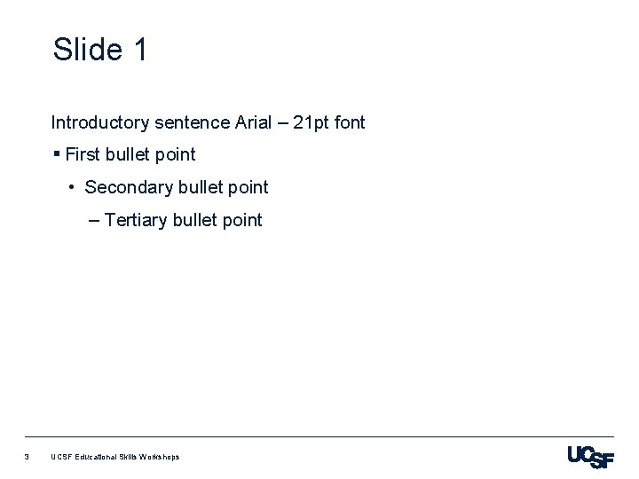 Slide 1 Introductory sentence Arial – 21 pt font § First bullet point •