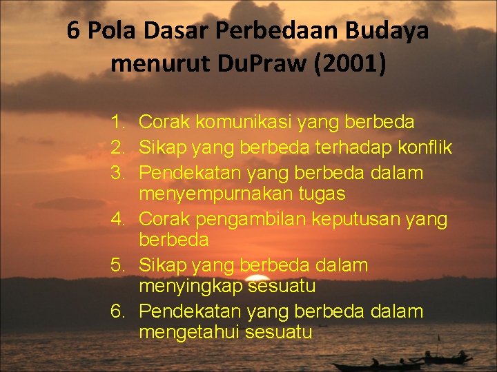 6 Pola Dasar Perbedaan Budaya menurut Du. Praw (2001) 1. Corak komunikasi yang berbeda