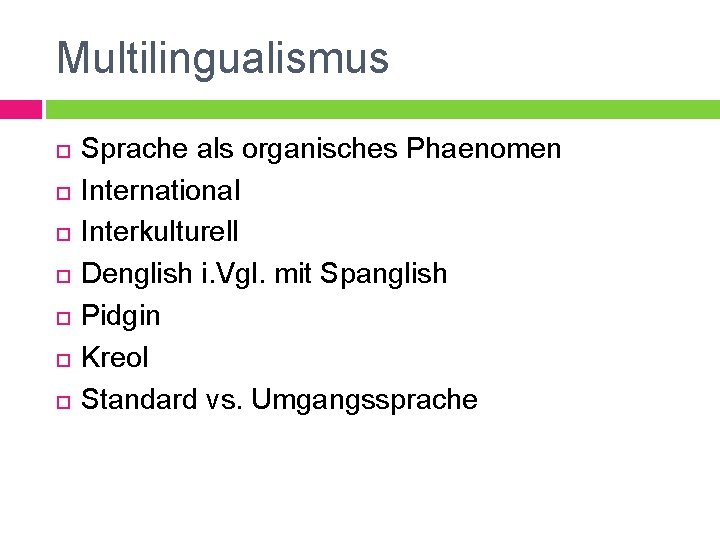 Multilingualismus Sprache als organisches Phaenomen International Interkulturell Denglish i. Vgl. mit Spanglish Pidgin Kreol