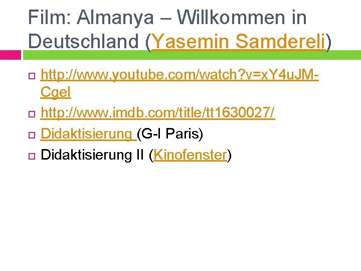 Film: Almanya – Willkommen in Deutschland (Yasemin Samdereli) http: //www. youtube. com/watch? v=x. Y