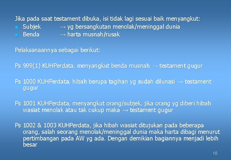 Jika pada saat testament dibuka, isi tidak lagi sesuai baik menyangkut: n Subjek →