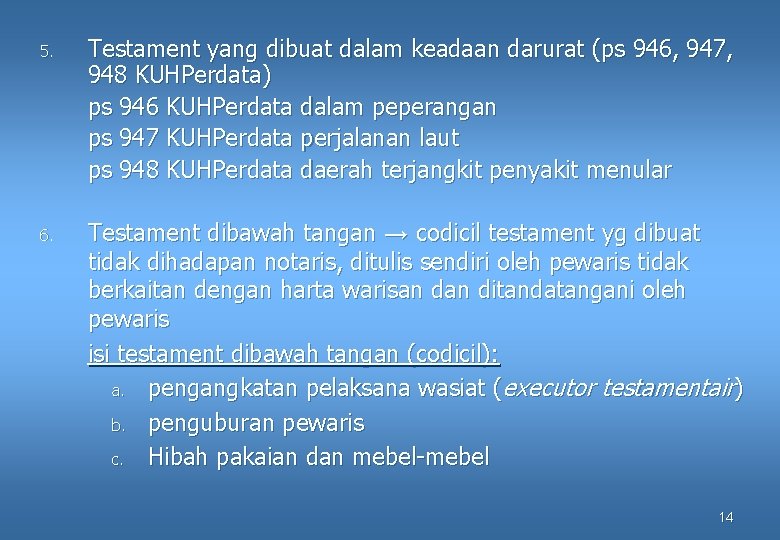 5. Testament yang dibuat dalam keadaan darurat (ps 946, 947, 948 KUHPerdata) ps 946