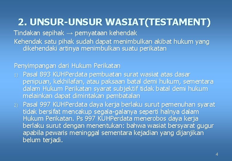 2. UNSUR-UNSUR WASIAT(TESTAMENT) Tindakan sepihak → pernyataan kehendak Kehendak satu pihak sudah dapat menimbulkan