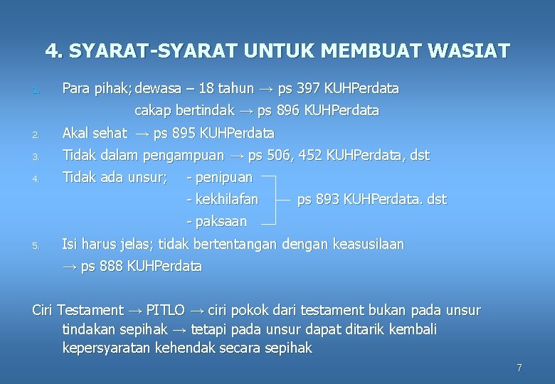 4. SYARAT-SYARAT UNTUK MEMBUAT WASIAT 1. Para pihak; dewasa – 18 tahun → ps