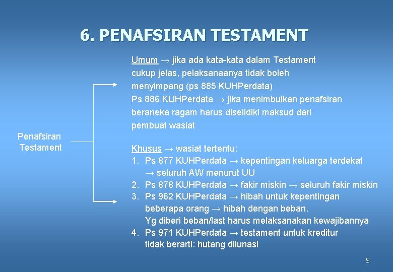 6. PENAFSIRAN TESTAMENT Umum → jika ada kata-kata dalam Testament cukup jelas, pelaksanaanya tidak