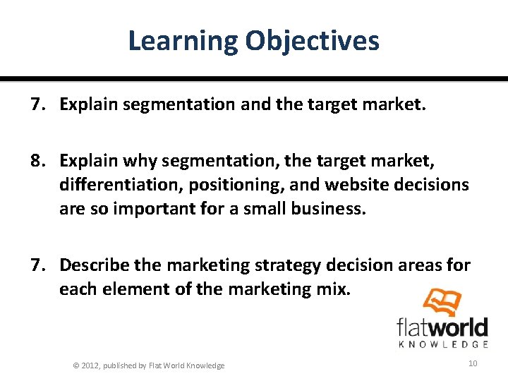Learning Objectives 7. Explain segmentation and the target market. 8. Explain why segmentation, the