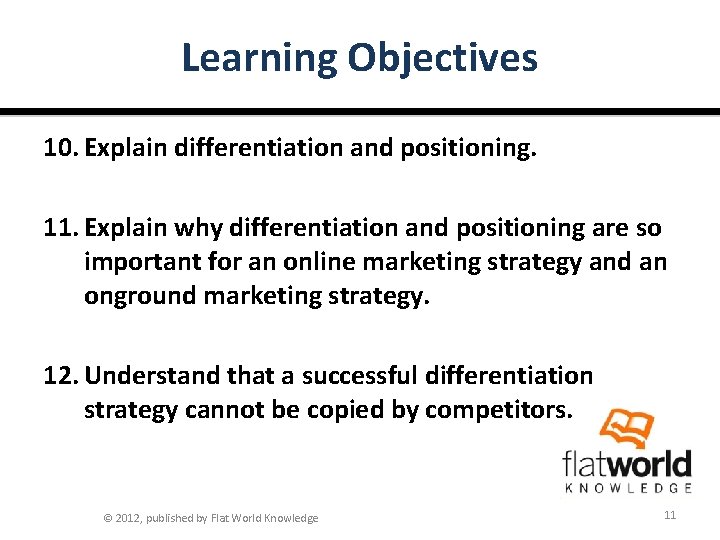 Learning Objectives 10. Explain differentiation and positioning. 11. Explain why differentiation and positioning are