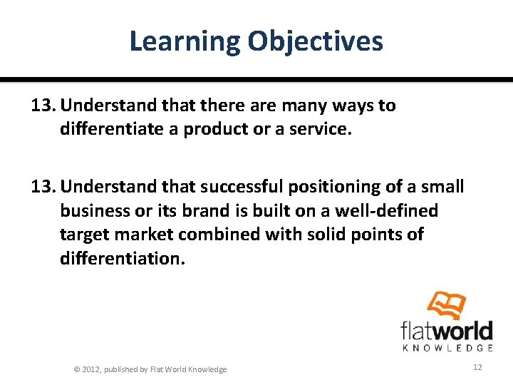 Learning Objectives 13. Understand that there are many ways to differentiate a product or