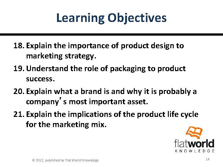 Learning Objectives 18. Explain the importance of product design to marketing strategy. 19. Understand
