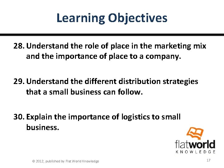 Learning Objectives 28. Understand the role of place in the marketing mix and the