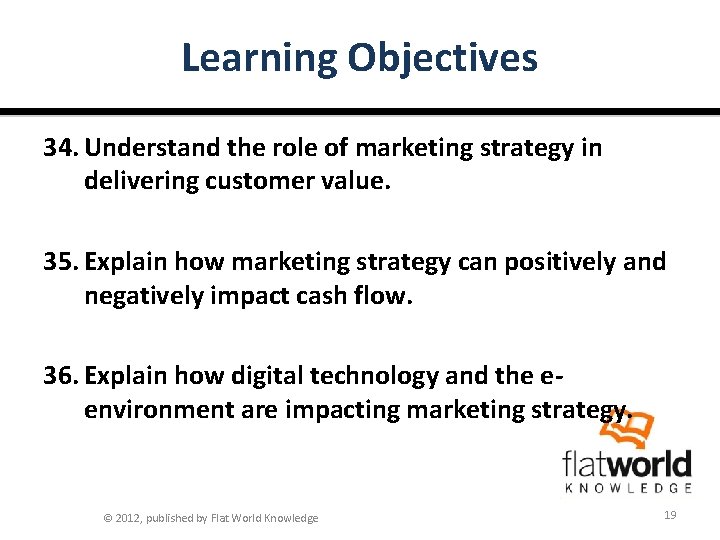 Learning Objectives 34. Understand the role of marketing strategy in delivering customer value. 35.