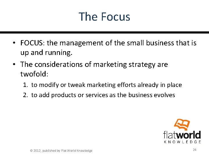 The Focus • FOCUS: the management of the small business that is up and