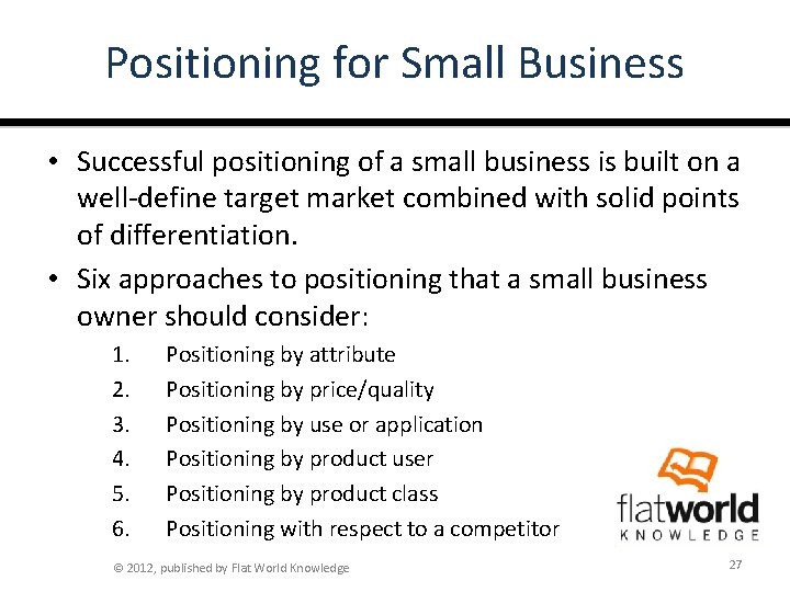 Positioning for Small Business • Successful positioning of a small business is built on