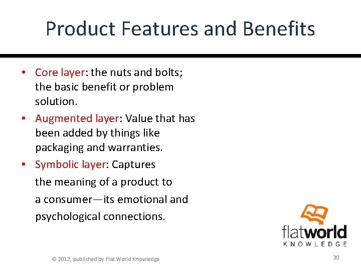 Product Features and Benefits • Core layer: the nuts and bolts; the basic benefit