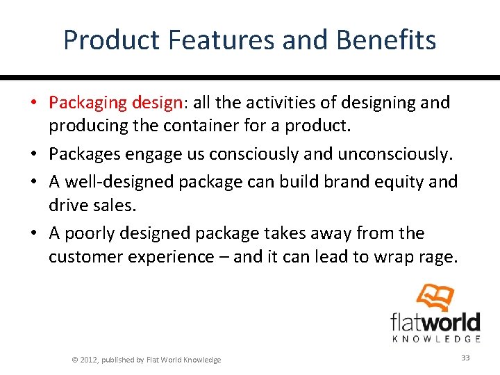 Product Features and Benefits • Packaging design: all the activities of designing and producing