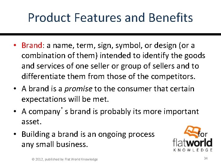 Product Features and Benefits • Brand: a name, term, sign, symbol, or design (or