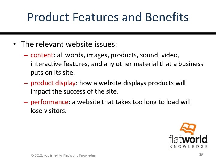 Product Features and Benefits • The relevant website issues: – content: all words, images,