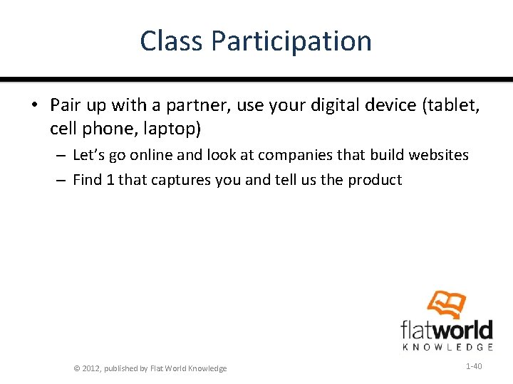 Class Participation • Pair up with a partner, use your digital device (tablet, cell