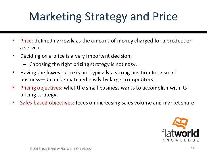 Marketing Strategy and Price • Price: defined narrowly as the amount of money charged