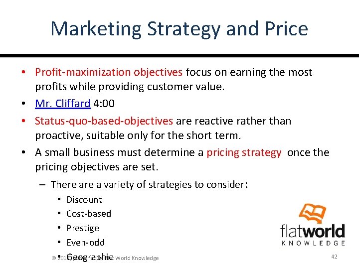 Marketing Strategy and Price • Profit-maximization objectives focus on earning the most profits while