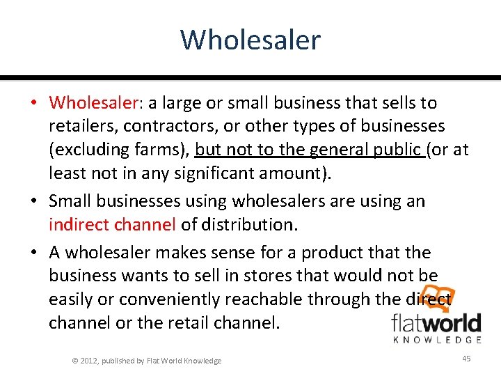 Wholesaler • Wholesaler: a large or small business that sells to retailers, contractors, or