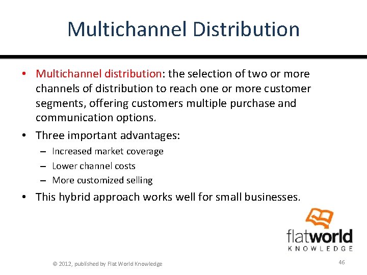 Multichannel Distribution • Multichannel distribution: the selection of two or more channels of distribution