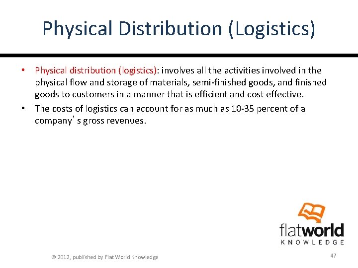 Physical Distribution (Logistics) • Physical distribution (logistics): involves all the activities involved in the