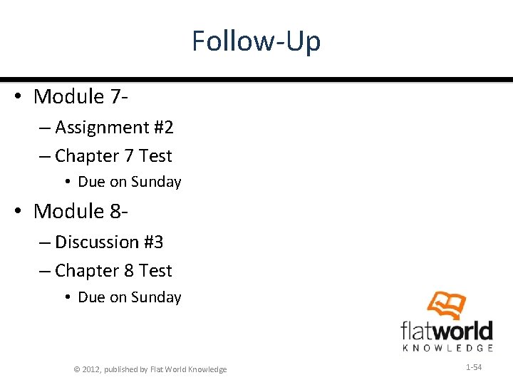 Follow-Up • Module 7– Assignment #2 – Chapter 7 Test • Due on Sunday