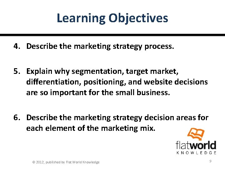 Learning Objectives 4. Describe the marketing strategy process. 5. Explain why segmentation, target market,