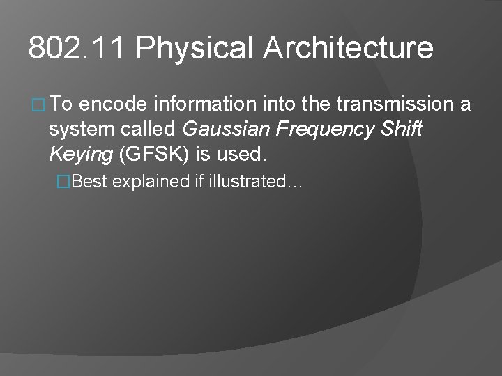 802. 11 Physical Architecture � To encode information into the transmission a system called