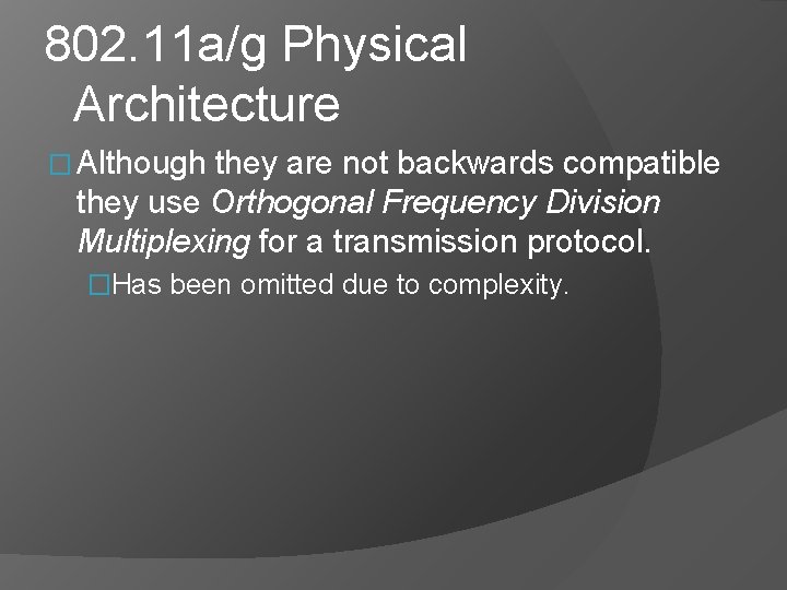 802. 11 a/g Physical Architecture � Although they are not backwards compatible they use