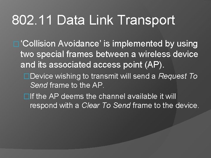 802. 11 Data Link Transport � ‘Collision Avoidance’ is implemented by using two special