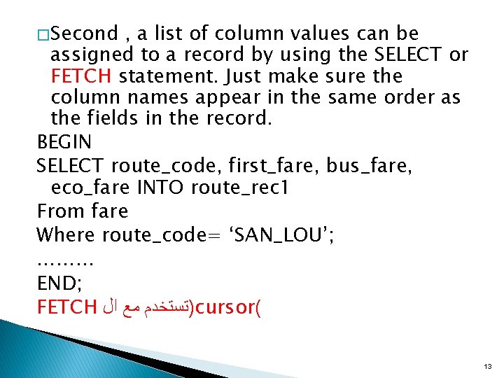� Second , a list of column values can be assigned to a record � Second , a list of column values can be assigned to a record