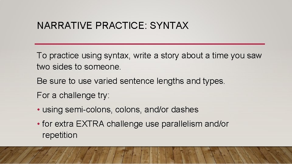 NARRATIVE PRACTICE: SYNTAX To practice using syntax, write a story about a time you