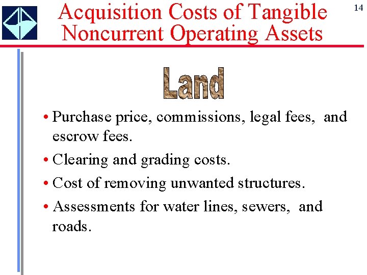 Acquisition Costs of Tangible Noncurrent Operating Assets • Purchase price, commissions, legal fees, and