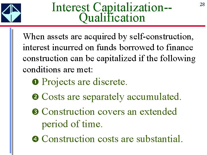 Interest Capitalization-Qualification When assets are acquired by self-construction, interest incurred on funds borrowed to