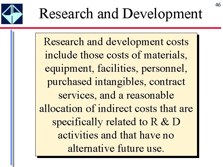 Research and Development Research and development costs include those costs of materials, equipment, facilities,